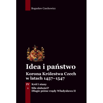 Idea i państwo. Korona Królestwa Czech w latach 1457–1547  (4)