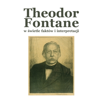 Theodor Fontane w świetle faktów i interpretacji