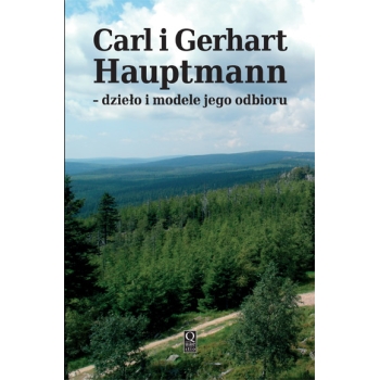 Carl i Gerhart Haupt­mann – dzieło i modele jego odbioru