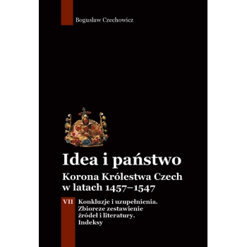 Idea i państwo. Korona Królestwa Czech w latach 1457–1547 (15)