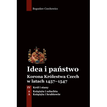 Idea i państwo. Korona Królestwa Czech w latach 1457–1547  (5)