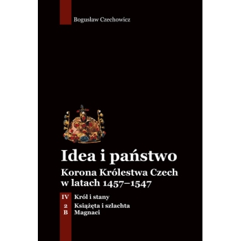 Idea i państwo. Korona Królestwa Czech w latach 1457–1547  (6)
